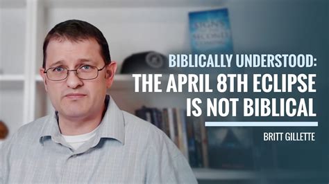 Britt Gillette Biblically Understood Why The April 8Th Eclipse Is