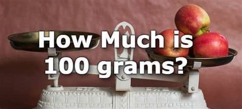How Much Is 100 Grams How Much Is 100 Grams