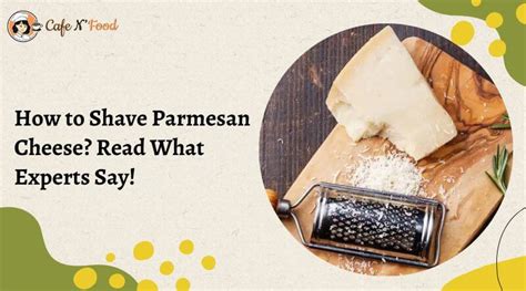 How To Shave Parmesan Cheese Read What Experts Say