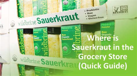 Where Is Sauerkraut In The Grocery Store Quick Guide